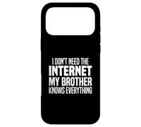 I Don't Need The Internet My Brother Knows Everything Funny Case for iPhone 17 Pro Max