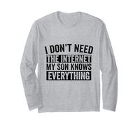 I Don't Need The Internet My Son Knows Everything Funny Long Sleeve T-Shirt