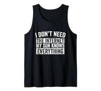 I Don't Need The Internet My Son Knows Everything Tank Top