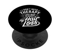 I Don't Need Therapy Accept My Hair Loss Humor PopSockets Adhesive PopGrip