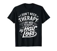 I Don't Need Therapy Accept My Hair Loss Humor T-Shirt