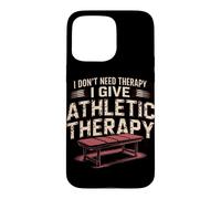 I Don't Need Therapy I Give It Athletic Trainer Case for iPhone 15 Pro Max