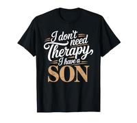 I Don't Need Therapy, I Have A Son Proud Parenting - T-Shirt