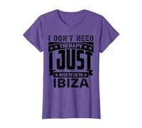 I don't need therapy I just have to go to Ibiza T-Shirt