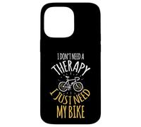 I don't need therapy, I just have to ride a bike Case for iPhone 14 Pro Max