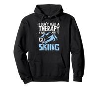 I don't need therapy, I just have to ski Pullover Hoodie