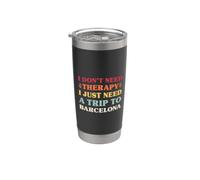 I Don't Need Therapy I Just Need A Trip to Barcelona Spain Stainless Steel Insulated Tumbler