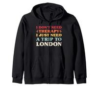 I Don't Need Therapy I Just Need A Trip To London Zip Hoodie