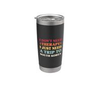 I Don't Need Therapy I Just Need A Trip to South Korea Stainless Steel Insulated Tumbler