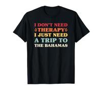 I Don't Need Therapy I Just Need A Trip to The Bahamas T-Shirt