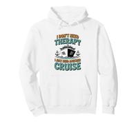I Don't Need Therapy I Just Need Another Cruise Cruising Pullover Hoodie