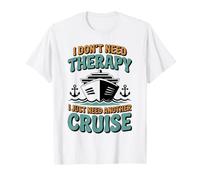 I Don't Need Therapy I Just Need Another Cruise Cruising T-Shirt