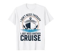 I Don't Need Therapy I Just Need Another Cruise Cruising T-Shirt