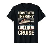I Don't Need Therapy I Just Need Another Cruise Cruising T-Shirt