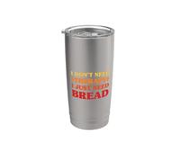 I Don't Need Therapy I Just Need Bread Funny Bread Stainless Steel Insulated Tumbler