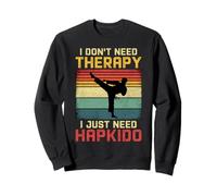I Don't Need Therapy I Just Need Hapkido Sweatshirt