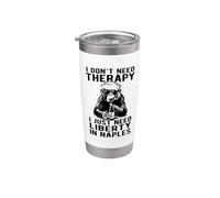 I Don't Need Therapy I Just Need Liberty in Naples Design Stainless Steel Insulated Tumbler