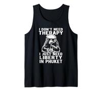I Don't Need Therapy I Just Need Liberty in Phuket Design Tank Top