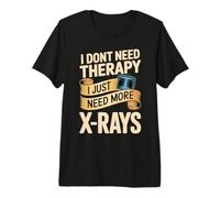 I Dont Need Therapy I Just Need More X Rays Premium T-Shirt