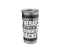 I Don't Need Therapy I Just Need My Badminton Racket Stainless Steel Insulated Tumbler