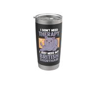 I Don't Need Therapy I Just Need My British Shorthair Cat Stainless Steel Insulated Tumbler