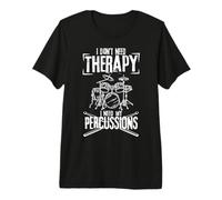 I Don't Need Therapy I Just Need My Percussions Drum Drummer Premium T-Shirt