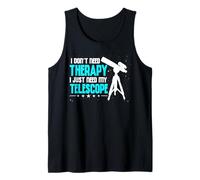 I Don't Need Therapy I Just Need My Telescope Outer Space Tank Top