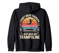 I Don't Need Therapy I Just Need My Trampoline Jump Zip Hoodie