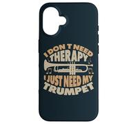 I Don't Need Therapy I Just Need My Trumpet Trumpet Player Case for iPhone 16