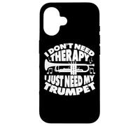 I Don't Need Therapy I Just Need My Trumpet Trumpet Player Case for iPhone 16