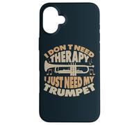 I Don't Need Therapy I Just Need My Trumpet Trumpet Player Case for iPhone 16 Plus