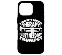 I Don't Need Therapy I Just Need My Trumpet Trumpet Player Case for iPhone 16 Pro