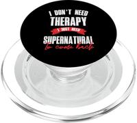 I Dont Need Therapy I Just Need Supernatural To Come Back PopSockets PopGrip for MagSafe