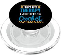 i don't need therapy i just need to crochet PopSockets PopGrip for MagSafe