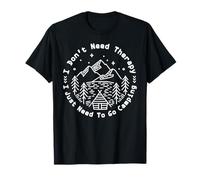I Don't Need Therapy I Just Need To Go Camping Shirt Camper T-Shirt