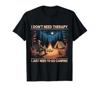 I Dont Need Therapy I Just Need to Go Camping T-Shirt