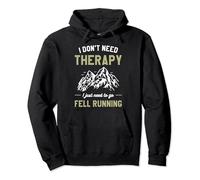 I Don't Need Therapy I Just Need To Go Fell Running Pullover Hoodie
