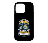 I Dont Need Therapy I Just Need To Go Fishing Case for iPhone 14 Pro Max