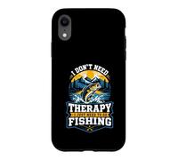 I Dont Need Therapy I Just Need To Go Fishing Case for iPhone XR