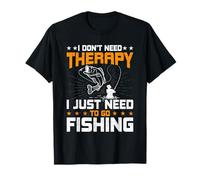 I Don't Need Therapy I Just Need to Go Fishing T-Shirt