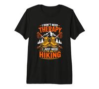 I Dont Need Therapy I Just Need to Go Hiking Premium T-Shirt