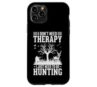 I Don't Need Therapy I Just Need To Go Hunting Case for iPhone 11 Pro