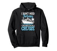 I Don't Need Therapy I Just Need to Go on a Cruise Cruising Pullover Hoodie