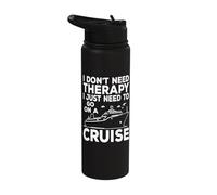 I Don't Need Therapy I Just Need to Go On A Cruise Stainless Steel Insulated Water Bottle