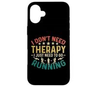 I Don't Need Therapy I Just Need To Go Running Case for iPhone 16 Plus