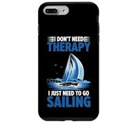 I Don't Need Therapy I Just Need To Go Sailing Case for iPhone 7 Plus/8 Plus