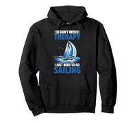 I Don't Need Therapy I Just Need To Go Sailing Pullover Hoodie