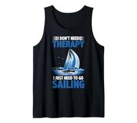 I Don't Need Therapy I Just Need to Go Sailing Tank Top
