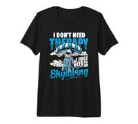 I Don't Need Therapy I Just Need to Go Skydiving Premium T-Shirt