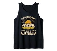 I Don't Need Therapy I Just Need to Go to Australia Tank Top